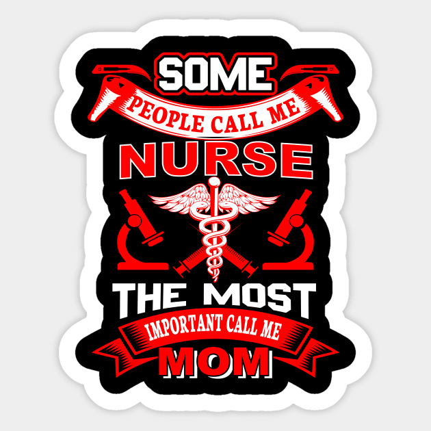 "Some people call me nurse the most important call me mom" Sticker by LutzDEsign